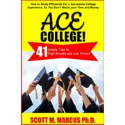 Ace College: 41 Simple Tips to High Grades & Low Stress (Paperback)