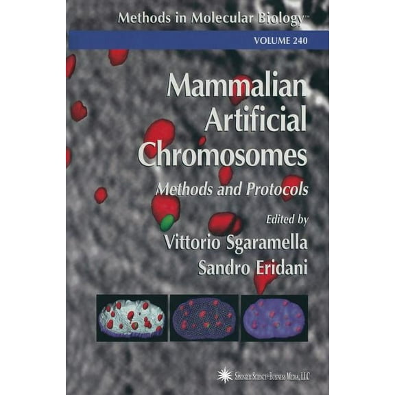 Methods in Molecular Biology Mammalian Artificial Chromosomes: Methods and Protocols, Book 240, (Paperback)