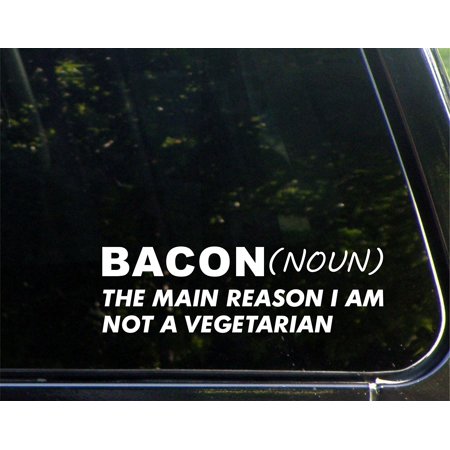 Bacon (Noun) The Main Reason I Am Not A Vegetarian - 8-3/4