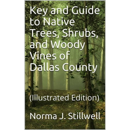 Key and Guide to Native Trees, Shrubs, and Woody Vines of Dallas County - (Best Shrubs For Dallas)