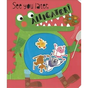See You Later, Alligator!