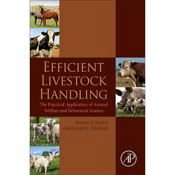 Efficient Livestock Handling: The Practical Application of Animal Welfare and Behavioral Science, (Paperback)