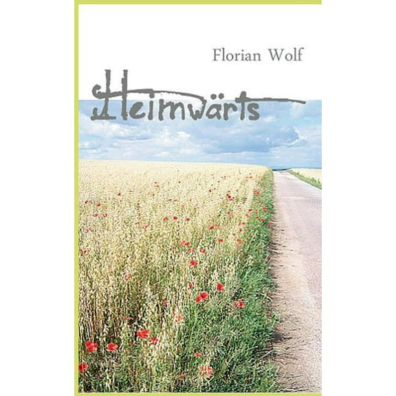 HeimwÃ¤rts: Eine Deutschlandreise zu FuÃ, (Paperback)