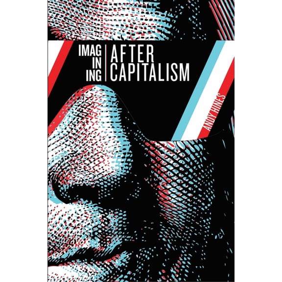 Imagining After Capitalism, (Paperback)