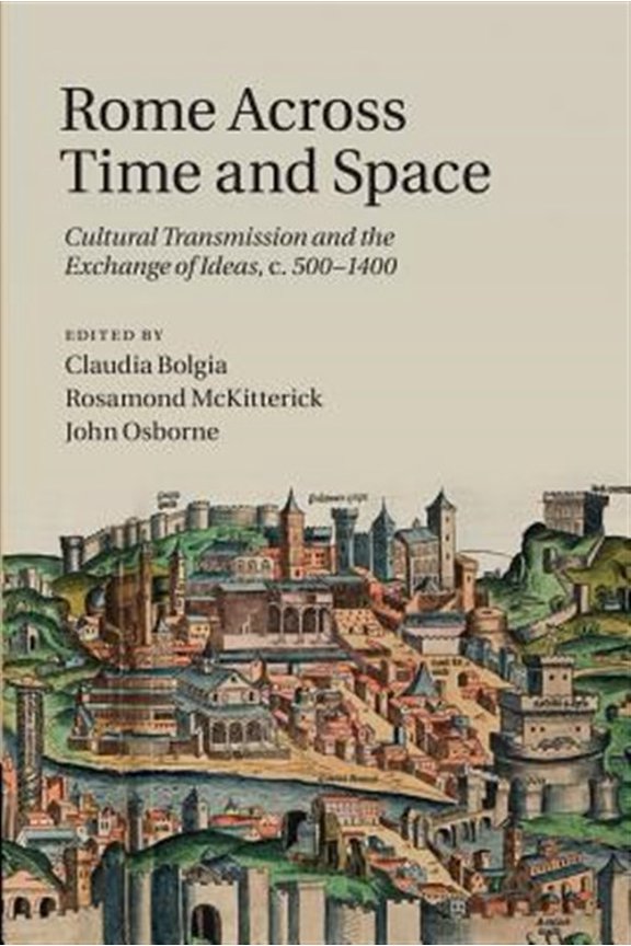 Pre-Owned Rome Across Time and Space: Cultural Transmission and the Exchange of Ideas, C.500-1400, (Paperback)