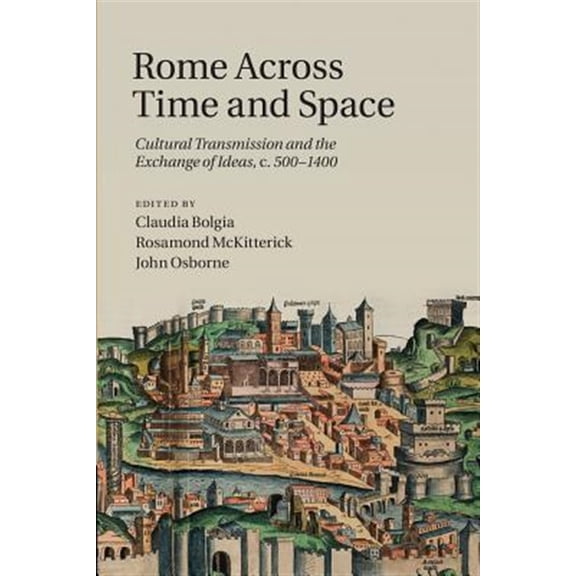 Pre-Owned Rome Across Time and Space: Cultural Transmission and the Exchange of Ideas, C.500-1400, (Paperback)