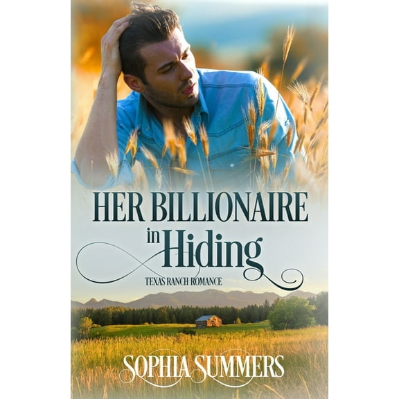 Texas Ranch Romance Her Billionaire in Hiding, Book 3, (Paperback)