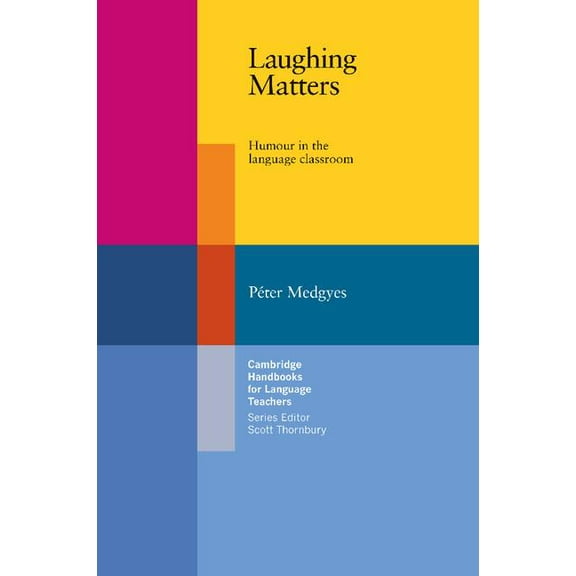 Cambridge Handbooks for Language Teacher Laughing Matters: Humour in the Language Classroom, (Paperback)