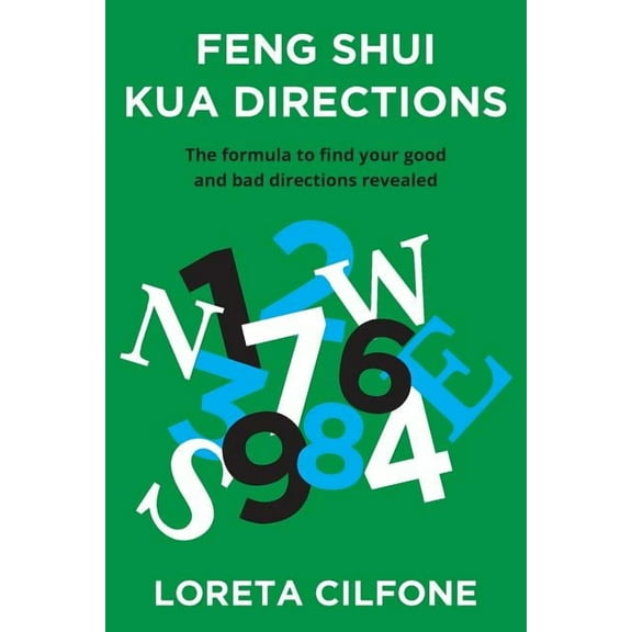 Feng Shui Kua Directions: The formula to find your good and bad directions revealed, (Paperback)