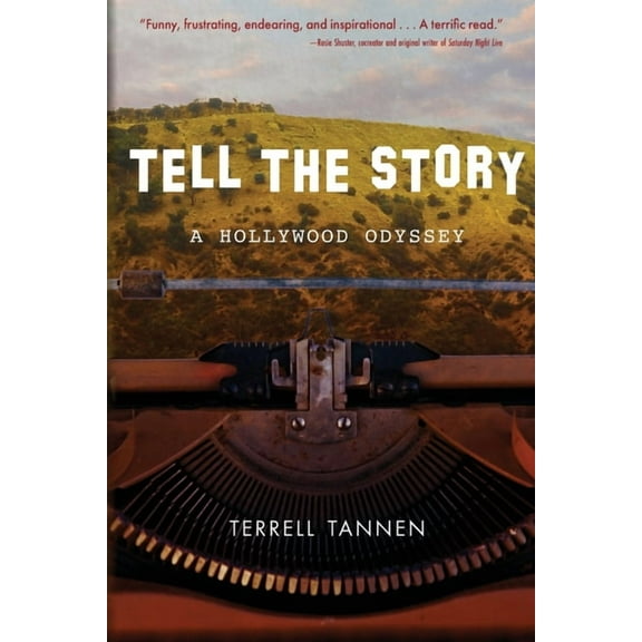 Tell the Story: A Hollywood Odyssey, (Paperback)