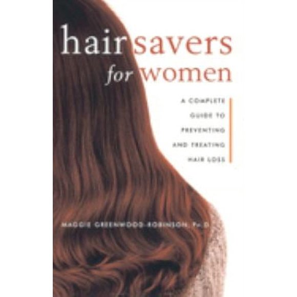 Pre-Owned Hair Savers for Women : A Complete Guide to Preventing and Treating Hair Loss 9780609804452