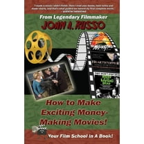 How to Make Exciting Money-Making Movies (Black and White Ed.): Your Film School In A Book! (Paperback)