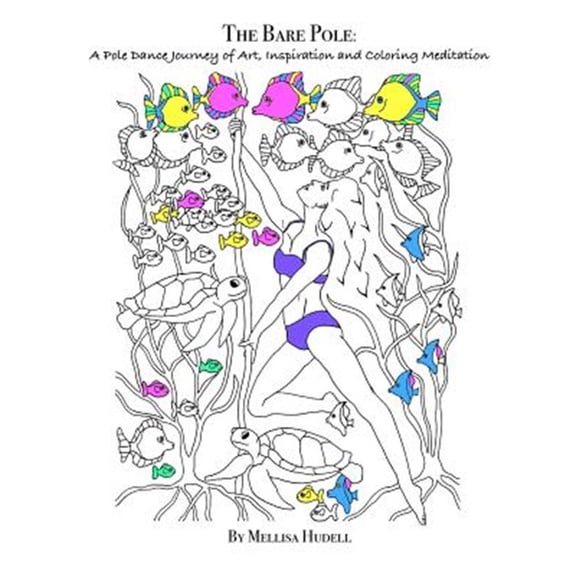 Pre-Owned The Bare Pole: A Pole Dance Journey of Art, Inspiration and Coloring Meditation