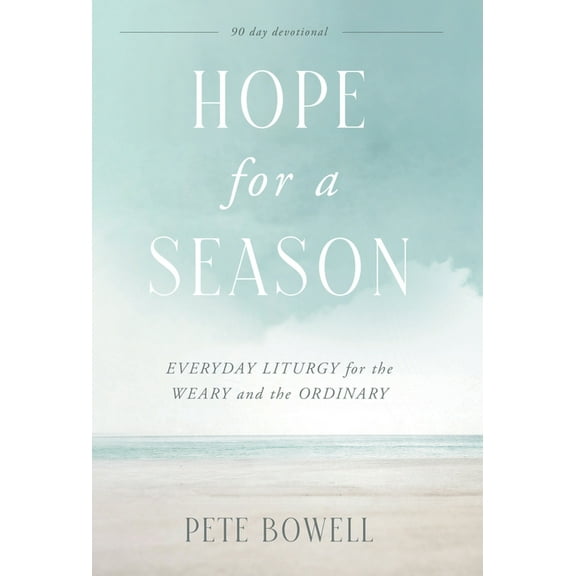 Hope for a Season: Everyday Liturgy for the Weary and the Ordinary, (Hardcover)