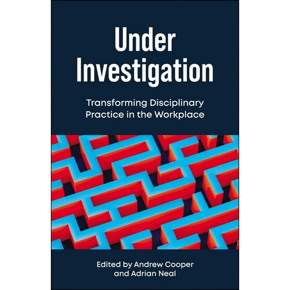 Under Investigation: Transforming Disciplinary Practice in the Workplace, (Paperback)