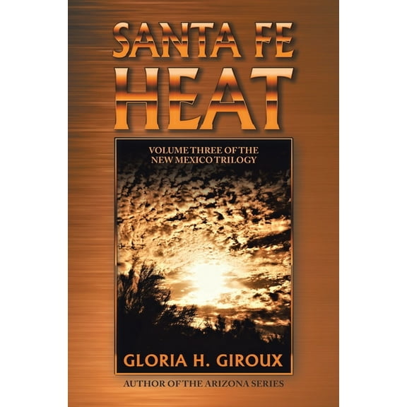 Santa Fe Heat: Volume Three of the New Mexico Trilogy, (Paperback)