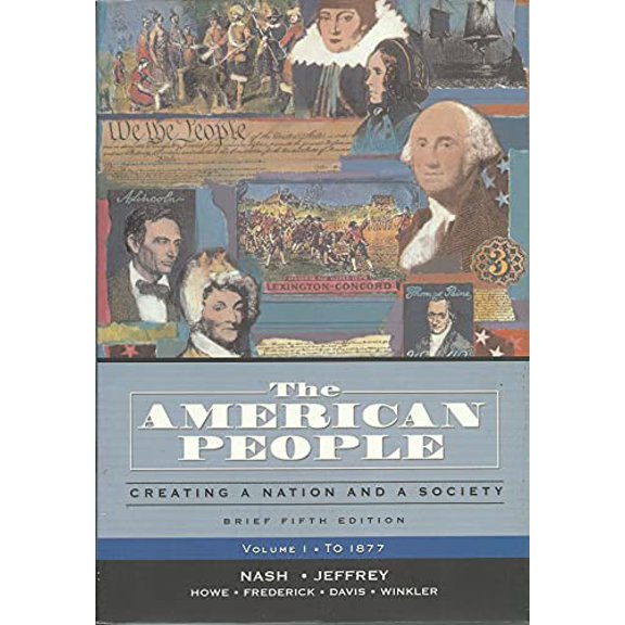Pre-Owned The American People, Brief Edition: Creating a Nation and a Society, Volume I (to 1877) (5th Edition) (Paperback) 032131641X 9780321316417