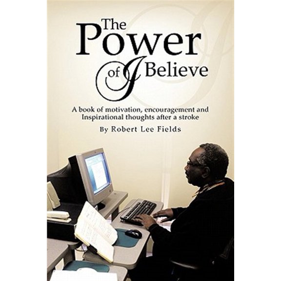 Pre-Owned Power of I Believe : A Book of Motivation, Encouragement, and Inspirational Throughts After a Stroke