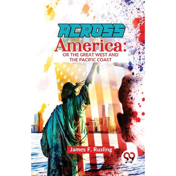Across America: Or The Great West and The Pacific Coast, (Paperback)