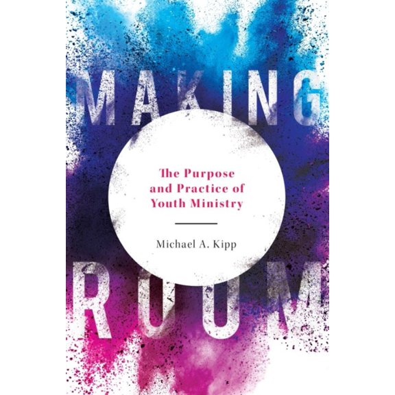 Pre-Owned Making Room: The Purpose and Practice of Youth Ministry (Paperback) 0834139308 9780834139305