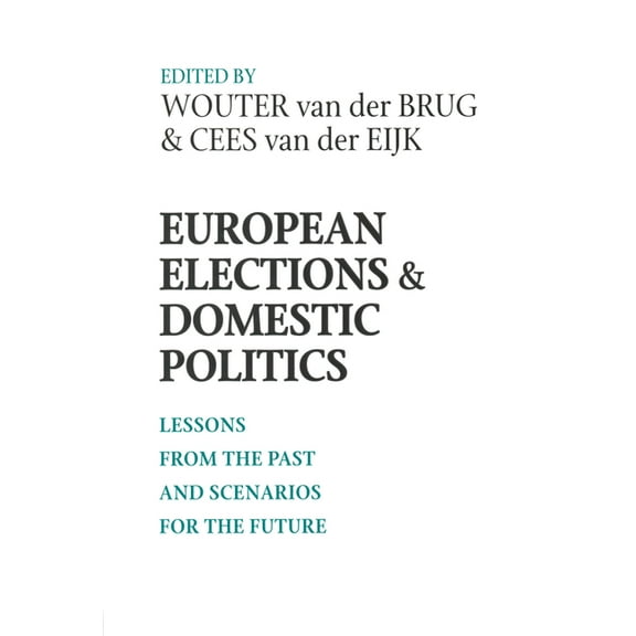 Contemporary European Politics and Socie European Elections and Domestic Politics: Lessons from the Past and Scenarios for the Future, (Paperback)
