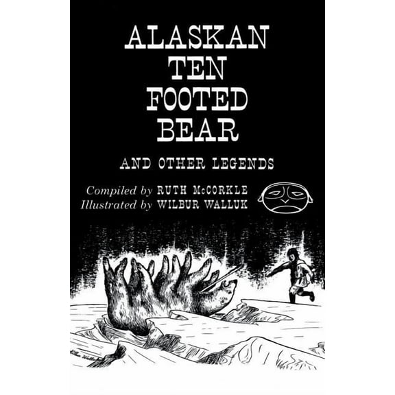 The Alaskan Ten-Footed Bear and Other Legends (Reprint Edition), (Paperback)