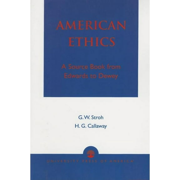 American Ethics: A Source Book from Edwards to Dewey, (Paperback)
