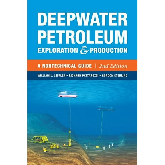 Deepwater Petroleum Exploration & Production: A Nontechnical Guide (Hardcover)
