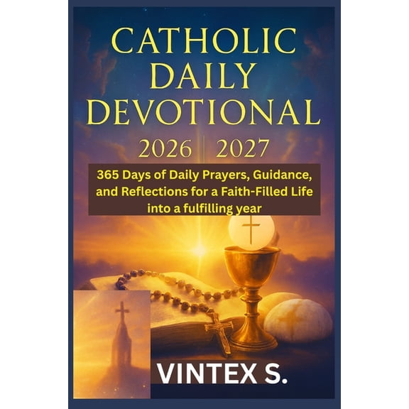 Catholic Daily Devotional 2026/2027: 365 Days of Daily Prayers, Guidance, and Reflections for a Faith-Filled Life into a, (Paperback)
