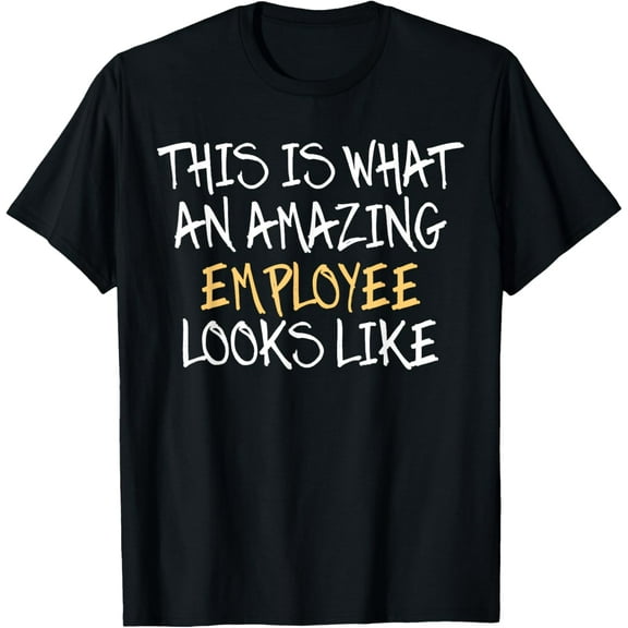 Funny Employees Art Employees Appreciation Day Women men T-Shirt