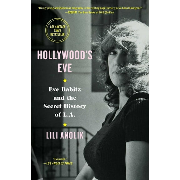 Hollywood's Eve: Eve Babitz and the Secret History of L.A., (Paperback)