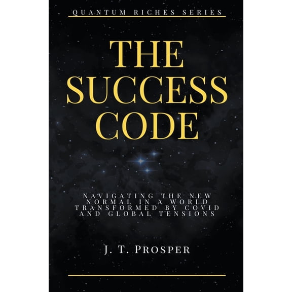 Quantum Riches The Success Code: Navigating the New Normal in a World Transformed by COVID and Global Tensions, (Paperback)