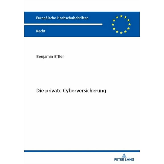 EuropÃ¤ische Hochschulschriften Recht Die private Cyberversicherung, Book 6779, (Paperback)