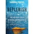 thumbnail image 1 of Pre-Owned Replenish: The Virtuous Cycle of Water and Prosperity (Hardcover) 1610917901 9781610917902, 1 of 1