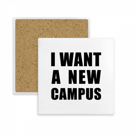 

I Want A New Campus Square Coaster Cup Mat Mug Subplate Holder Insulation Stone