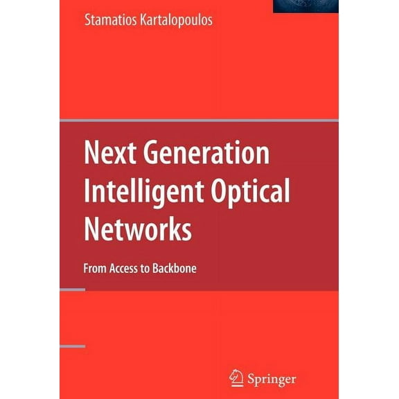 Next Generation Intelligent Optical Networks: From Access to Backbone, (Paperback)