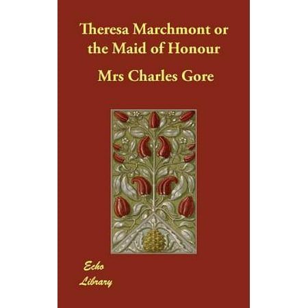 Theresa Marchmont or the Maid of Honour