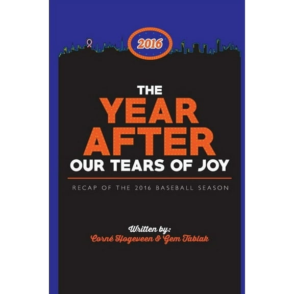 The Year after the Tears of Joy: recap of the 2016 baseball season, (Paperback)