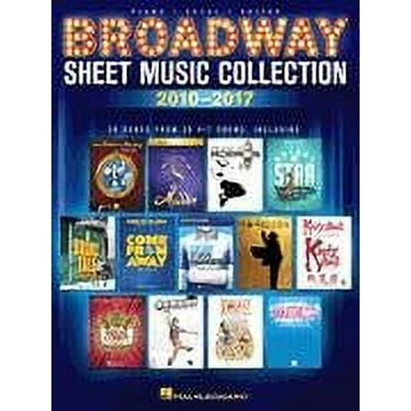 Hal Leonard Broadway Sheet Music Collection: 2010-2017 Piano/Vocal/Guitar Songbook