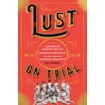 thumbnail image 1 of Pre-Owned Lust on Trial : Censorship and the Rise of American Obscenity in the Age of Anthony Comstock (Hardcover) 9780231175227, 1 of 1