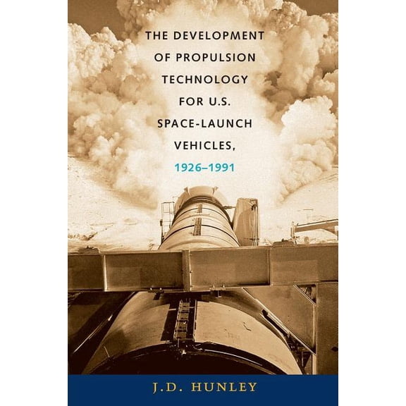 Centennial of Flight The Development of Propulsion Technology for U.S. Space-Launch Vehicles, 1926-1991, Book 17, (Paperback)