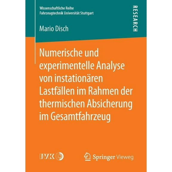 Wissenschaftliche Reihe Fahrzeugtechnik Numerische Und Experimentelle Analyse Von InstationÃ¤ren LastfÃ¤llen Im Rahmen Der Thermischen Absicherung Im Gesamtfahrze, (Paperback)
