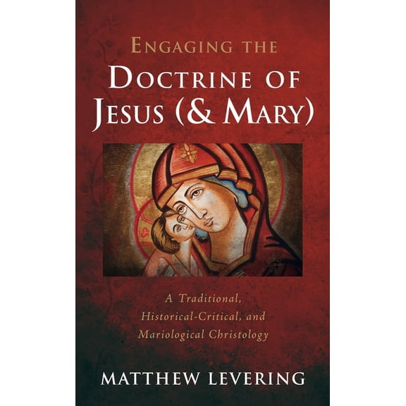 Engaging Doctrine Engaging the Doctrine of Jesus (and Mary), (Hardcover)