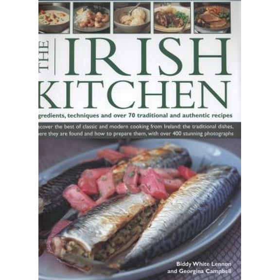 Pre-Owned The Irish Kitchen: Ingredients, Techniques and Over 70 Traditional and Authentic Recipes (Hardcover) 0754824098 9780754824091