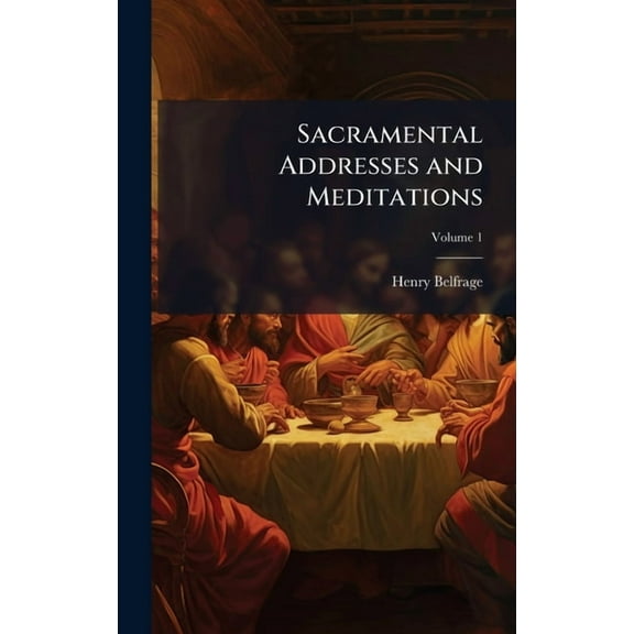 Sacramental Addresses and Meditations, (Hardcover)
