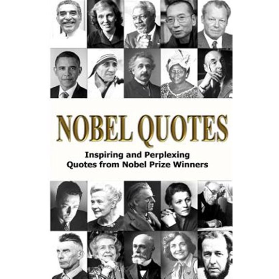 Pre-Owned Nobel Quotes : Inspiring and Perplexing Quotes of Nobel Prize Winners