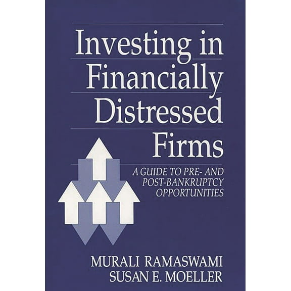 251 Investing in Financially Distressed Firms: A Guide to Pre- And Post-Bankruptcy Opportunities, (Hardcover)