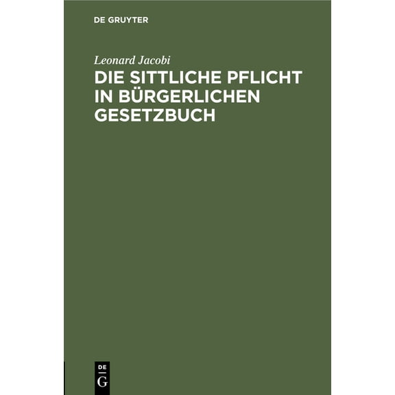 Die Sittliche Pflicht in BÃ¼rgerlichen Gesetzbuch, (Hardcover)