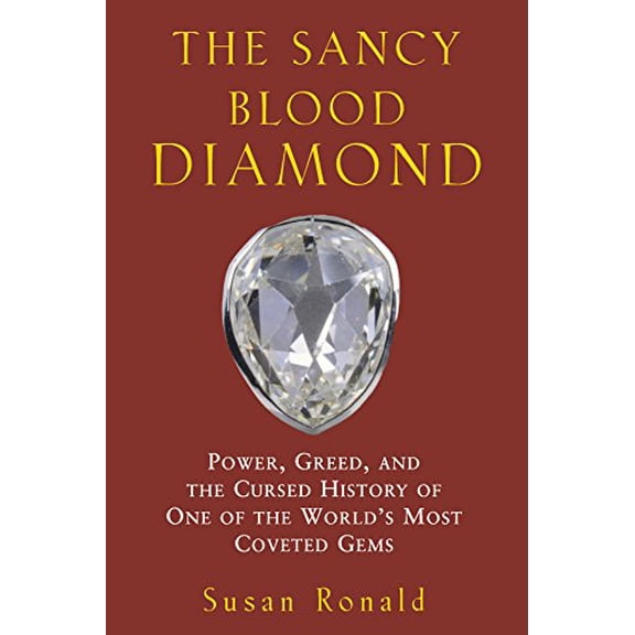 Pre-Owned The Sancy Blood Diamond: Power, Greed, and the Cursed History of One of the World's Most Coveted Gems (Hardcover) 0471436518 9780471436515