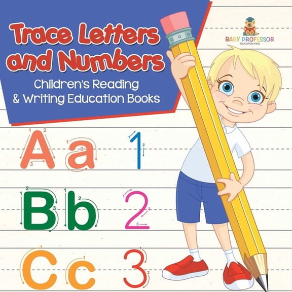 Trace Letters and Numbers: Children's Reading & Writing Education Books, (Paperback)